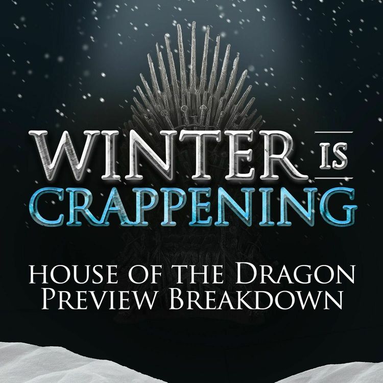 cover art for Winter Is Crappening: House of the Dragon Trailer Breakdown