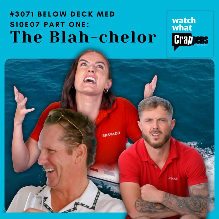 cover art for #3071 Below Deck Med S10E07 Part One: The Blah-chelor