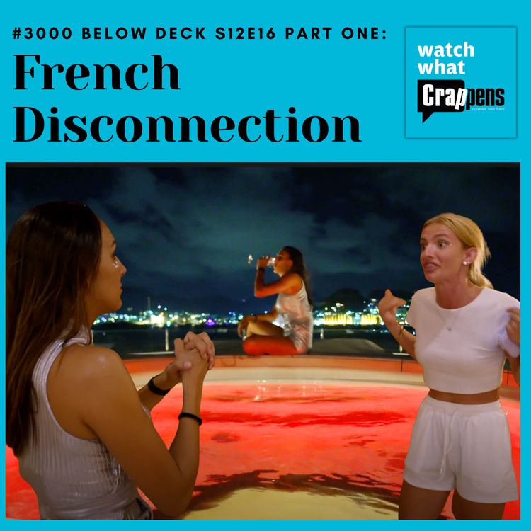 cover art for #3000  Below Deck S12E16 Part One: French Disconnection