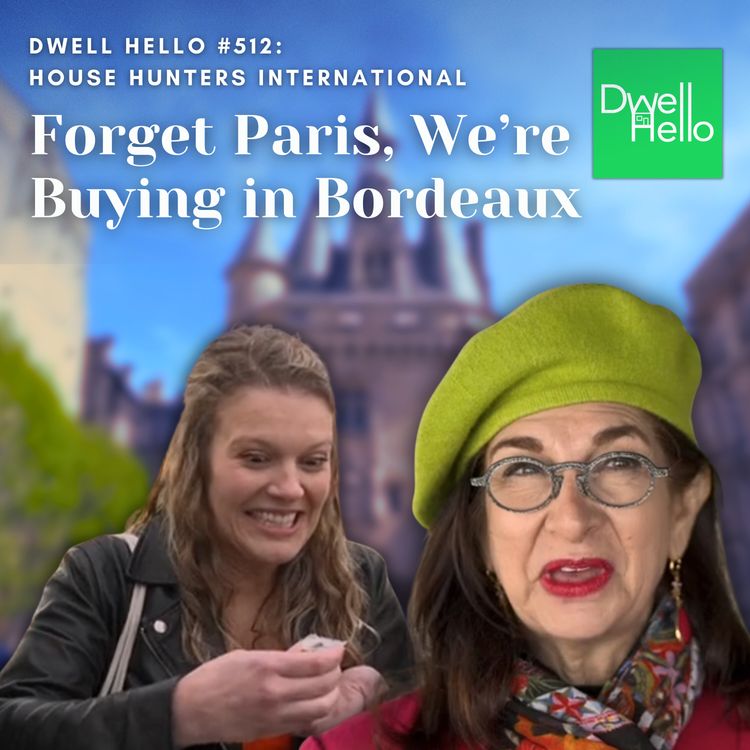 cover art for Dwell Hello #512: Forget Paris, We’re Buying in Bordeaux