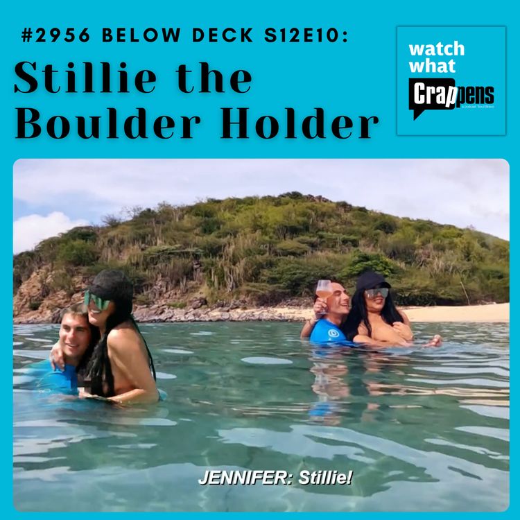 cover art for #2956 Below Deck S12E10: Stillie the Boulder Holder