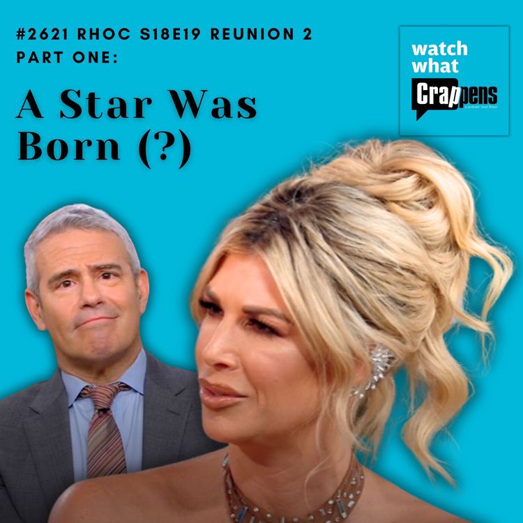 cover art for #2621  RHOC S18E19 Reunion 2: A Star Was Born (?)
