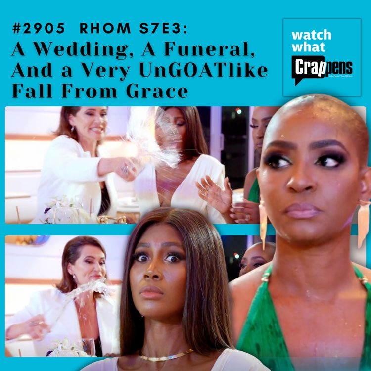 cover art for #2905 RHOM S7E3: A Wedding, A Funeral, And a Very UnGOATlike Fall From Grace