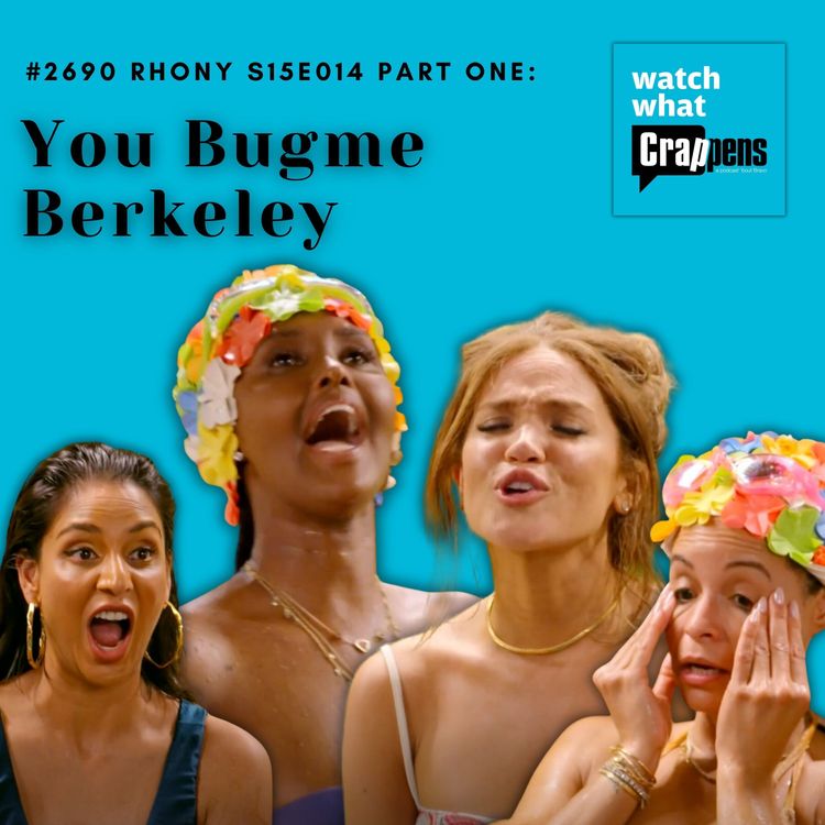 cover art for #2690  RHONY S15E014 Part One: You Bugme Berkeley