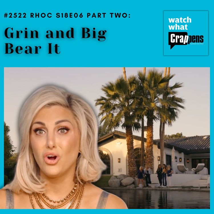 cover art for #2522 RHOC S18E06 Part Two: Grin and Big Bear It