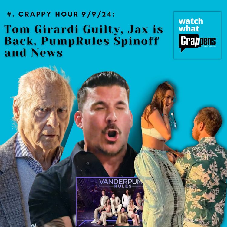 cover art for #2554 Crappy Hour 9/9/24: Tom Girardi Guilty, Jax is Back, PumpRules Spinoff and News