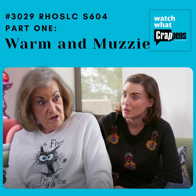 cover art for #3029 RHOSLC S604 Part One: Warm and Muzzie