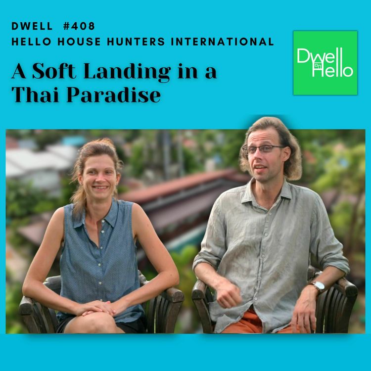cover art for Dwell Hello #408:  A Soft Landing in a Thai Paradise