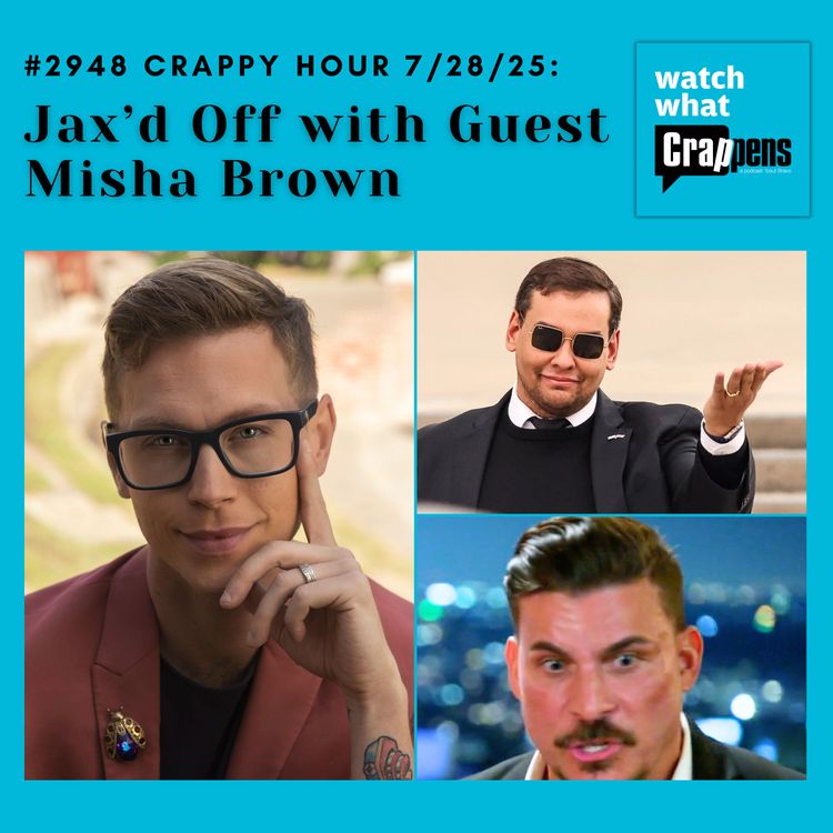 cover art for #2948 Crappy Hour 7/28/25: Jax’d Off with Guest Misha Brown