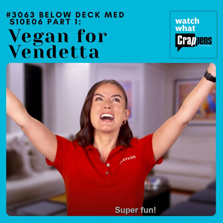 cover art for #3063  Below Deck Med S10E06 Part 1: Vegan for Vendetta