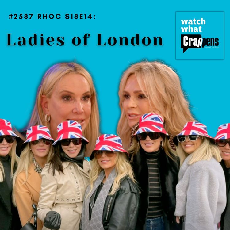 cover art for #2587 RHOC S18E14: Ladies of London