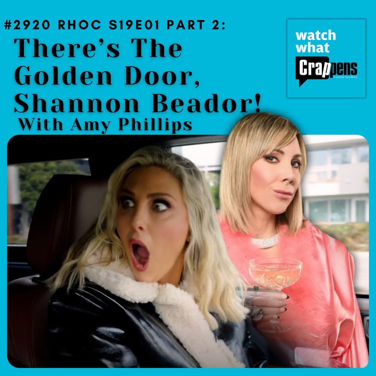 cover art for #2920 RHOC S19E01 Part 2: There’s The Golden Door, Shannon Beador! With Amy Phillips
