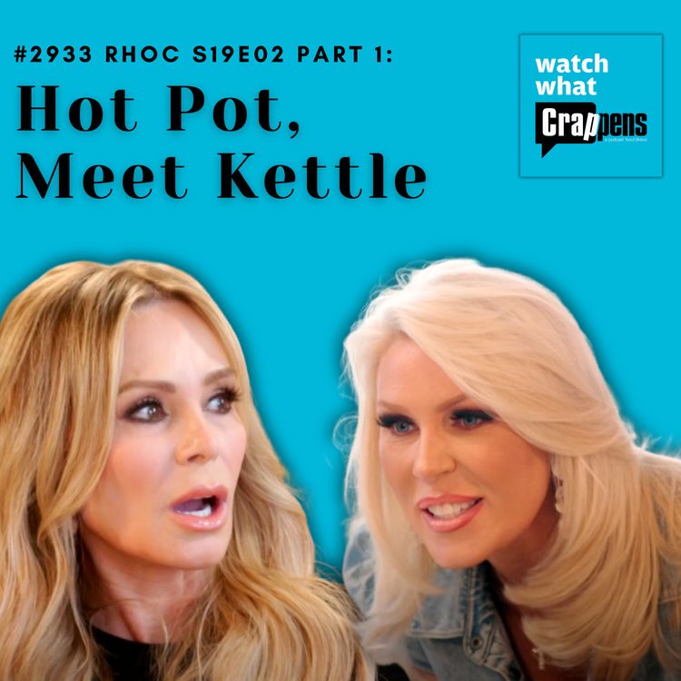cover art for #2933  RHOC S19E02 Part 1: Hot Pot, Meet Kettle
