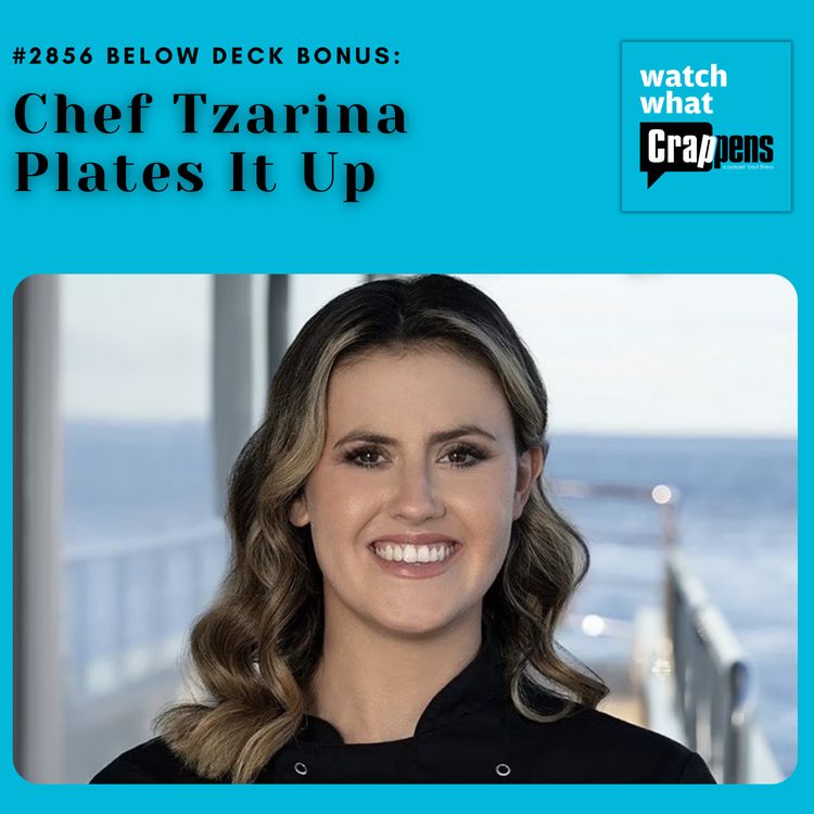 cover art for #2856  Below Deck Bonus: Chef Tzarina Plates It Up