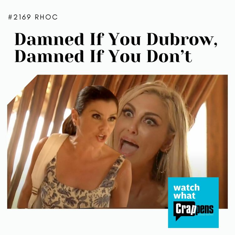 cover art for #2169 RHOC: Damned If You Dubrow, Damned If You Don’t