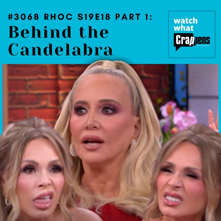 cover art for #3068 RHOC S19E18 Part One: Behind the Candelabra