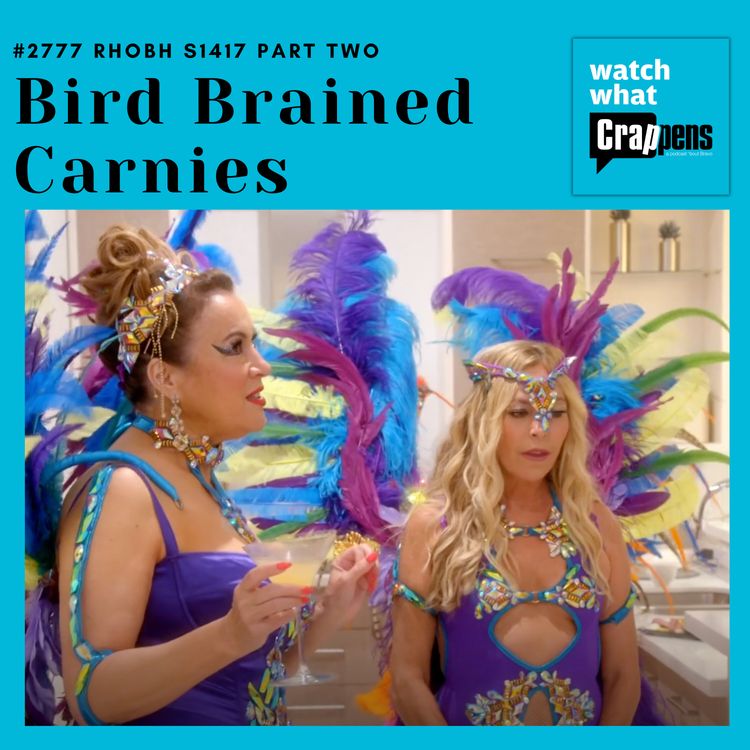 cover art for #2777  RHOBH S1417 Part Two: Bird Brained Carnies