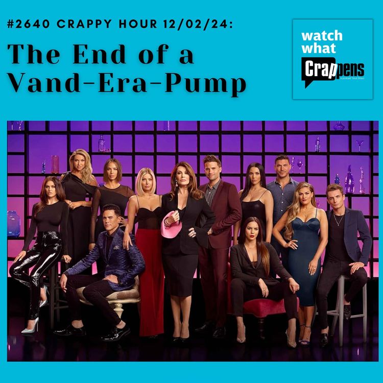 cover art for #2640 Crappy Hour 12/02/24: The End of a Vand-Era-Pump