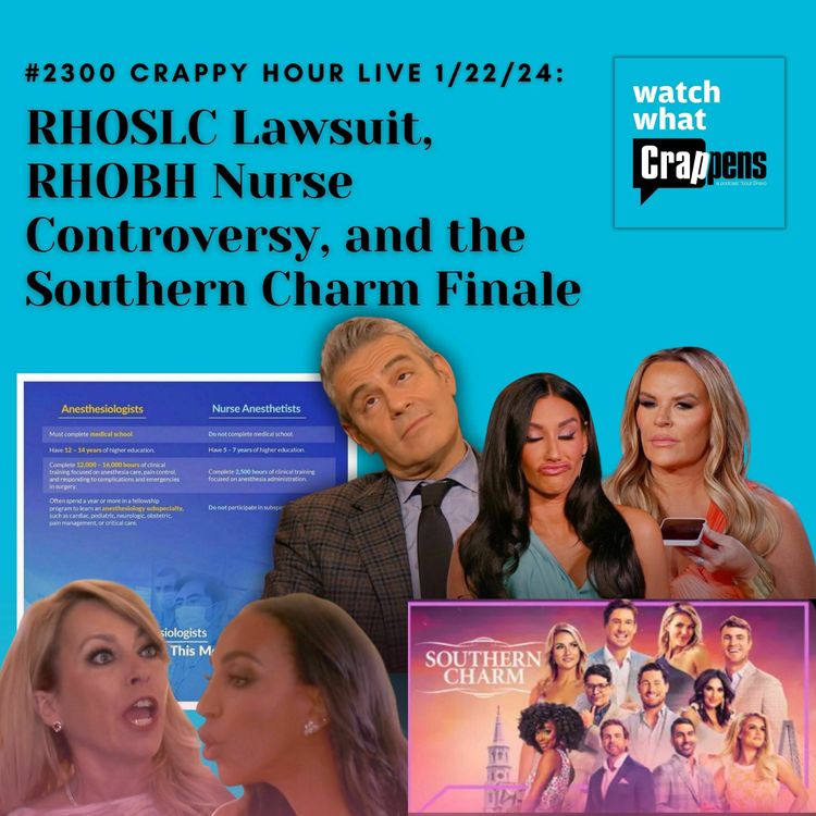 cover art for #2300 Crappy Hour Live 1/22/24: RHOSLC Lawsuit, RHOBH Nurse Controversy, and the Southern Charm Finale
