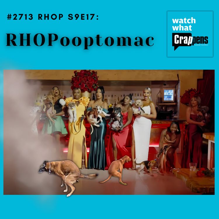 cover art for #2713 RHOP S9E17: RHOPooptomac