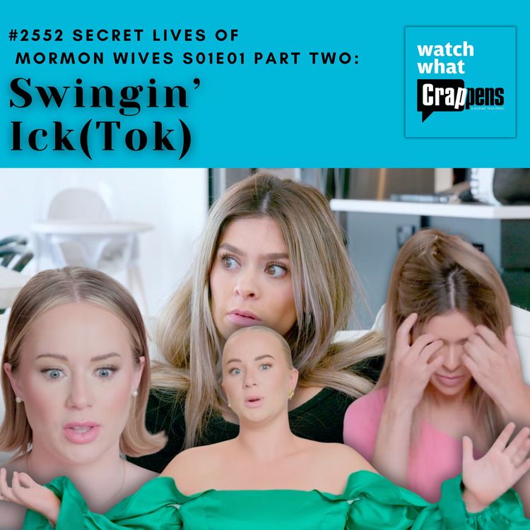 cover art for #2552 Secret Lives of Mormon Wives S01E01 Part Two: Swingin’ Ick(Tok)