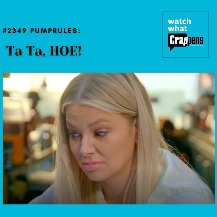 cover art for #2349 PumpRules: Ta Ta, HOE!