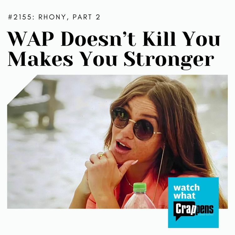 cover art for RHONY Part 2: WAP Doesn't Kill You Makes You Stronger