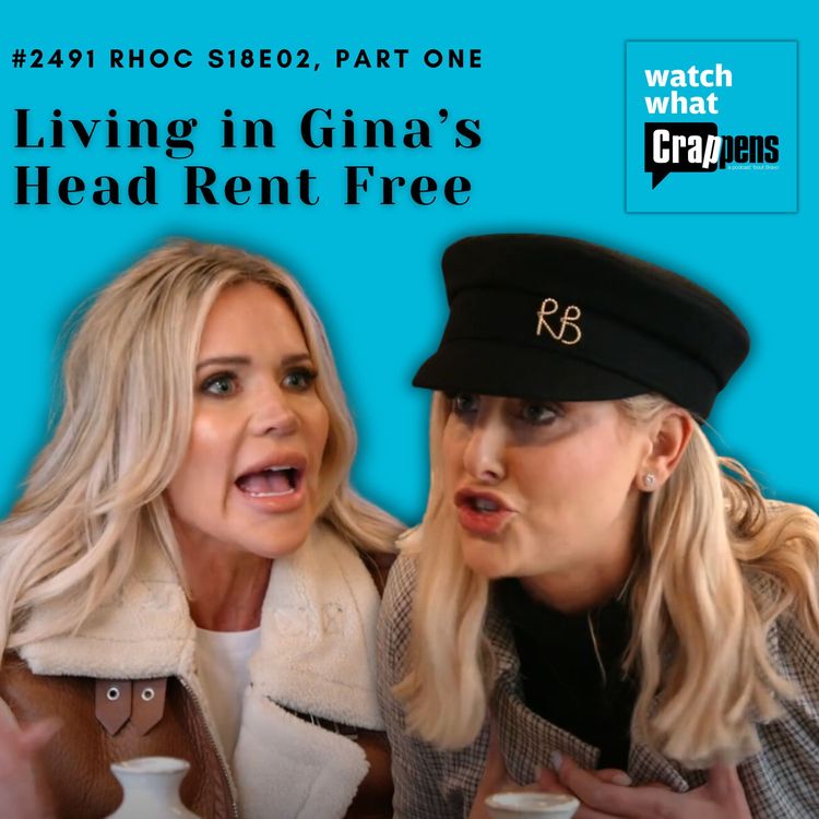 cover art for #2491 RHOC S18E02:  Living in Gina’s Head Rent Free, Part 1