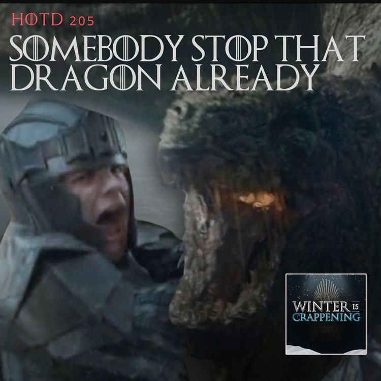 cover art for HOTD #205 Somebody Stop That Dragon Already