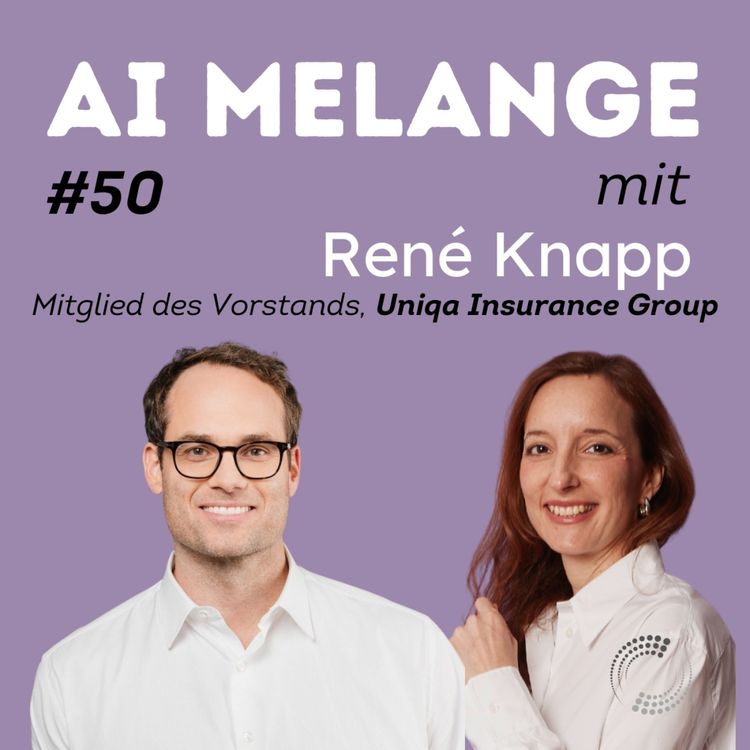 cover art for AI Melange - Folge 50 - René Knapp, Mitglied des Vorstands, UNIQA Insurance Group