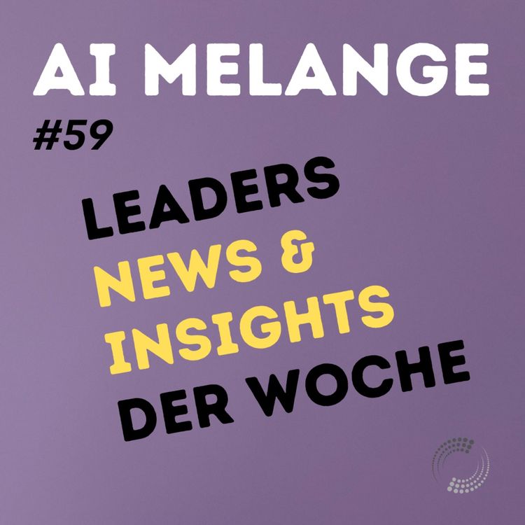 cover art for AI Melange - Folge 59 - Weekly Leaders News & Insights