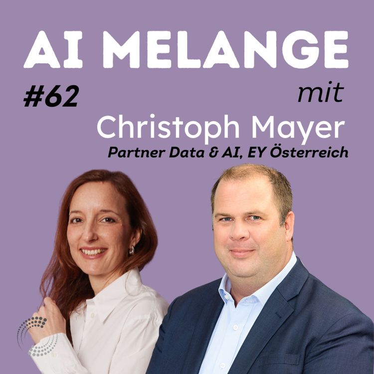 cover art for AI Melange - Folge 62 - Christoph Mayer, Partner Data & AI, EY Österreich