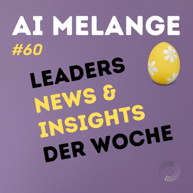 cover art for AI Melange - Folge 60 - Oster Special Weekly News & Insights