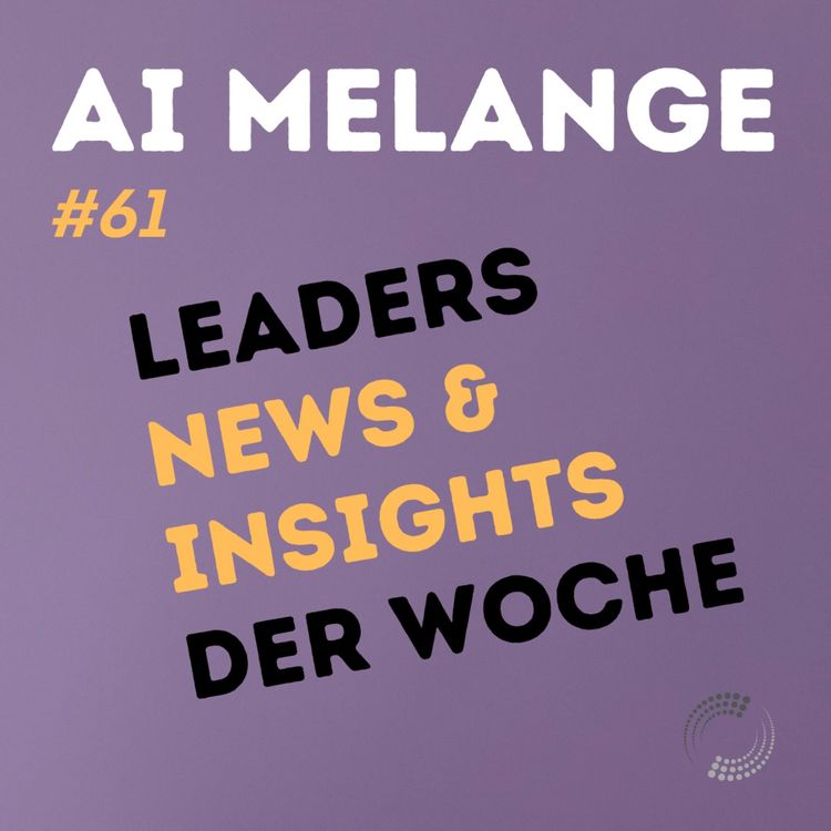cover art for AI Melange - Folge 61 - Weekly Leaders News & Insights