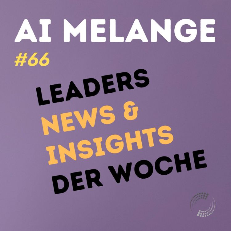 cover art for AI Melange - Folge 66 - Weekly Leaders News & Insights