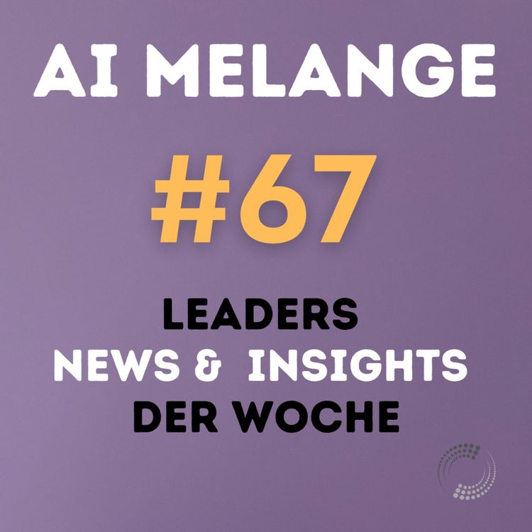 cover art for AI Melange - Folge 67 - Weekly Leaders News & Insights