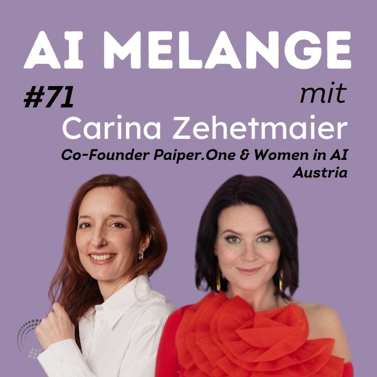 cover art for AI Melange - Folge 71 - Carina Zehetmaier, Paiper.One | Women in AI