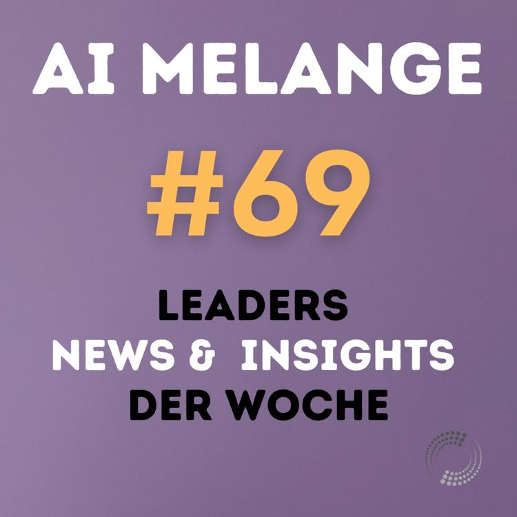 cover art for AI Melange - Folge 69 - Weekly Leaders News & Insights