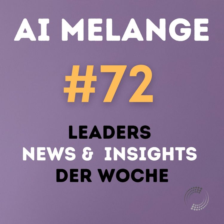 cover art for AI Melange - Folge 72 - Weekly Leaders News & Insights