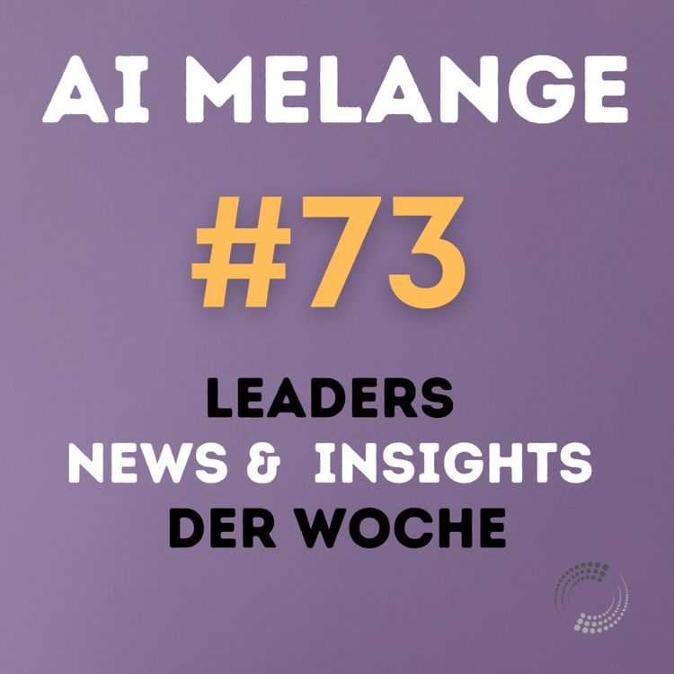 cover art for AI Melange - Folge 73 - Weekly Leaders News & Insights