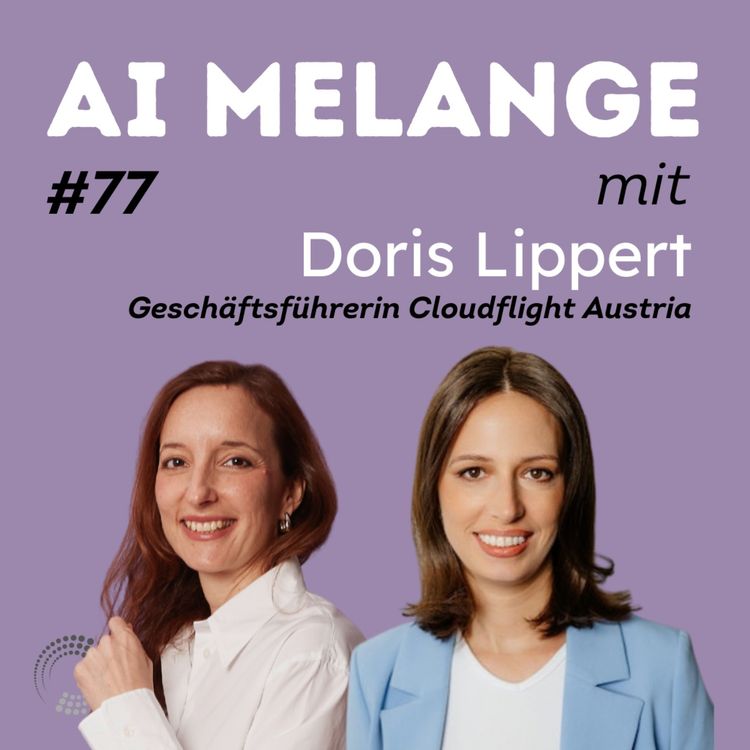 cover art for AI Melange - Folge 77 - Doris Lippert, Geschäftsführerin Cloudflight Austria