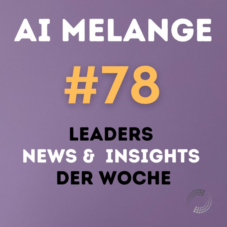 cover art for AI Melange - Folge 78 - Weekly Leaders News & Insights