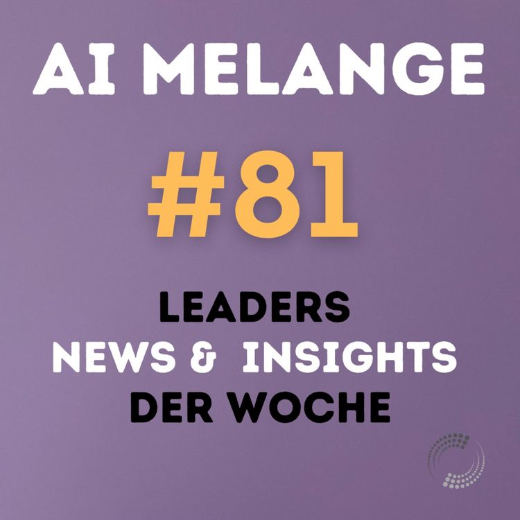 cover art for AI Melange - Folge 81 - Weekly Leaders News & Insights