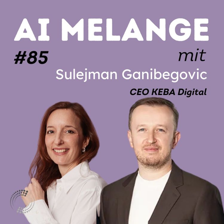 cover art for AI Melange - Folge 85 - Sulejman Ganibegovic, CEO KEBA Digital & Business Angel