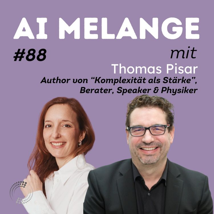 cover art for AI Melange - mit Thomas Pisar, Author "Komplexität als Stärke", Berater, Speaker & Physiker