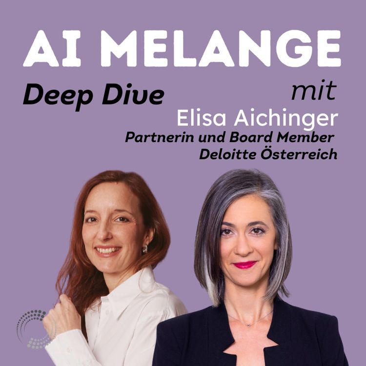cover art for AI Melange mit Elisa Aichinger, Partnerin und Board Member bei Deloitte Österreich