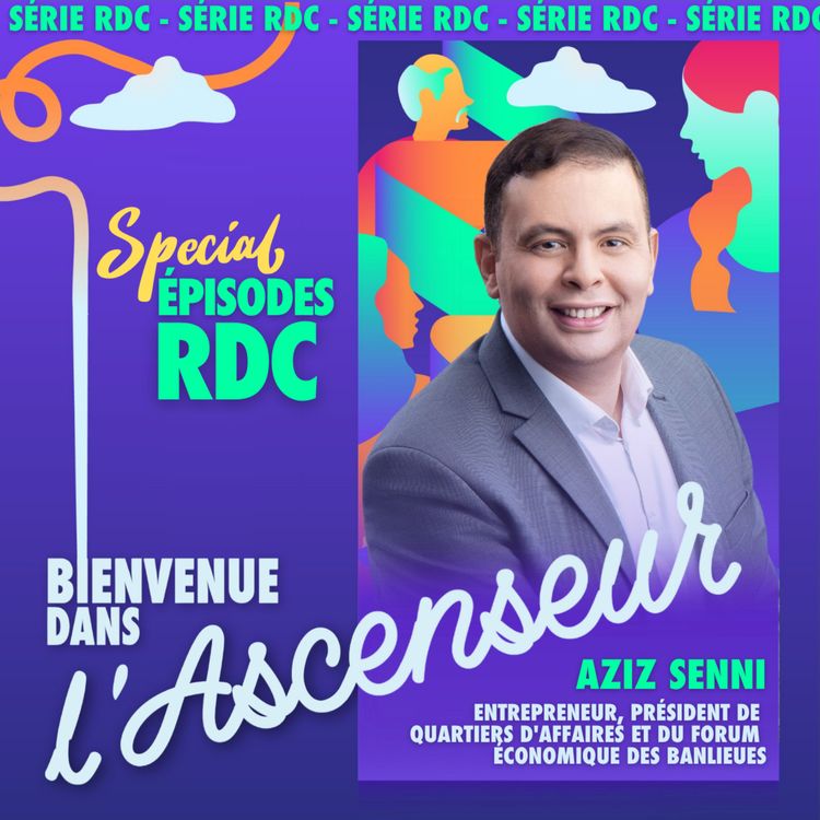 cover art for [RDC] Aziz Senni _ Entrepreneur, président de Quartiers d'Affaires et du Forum économique des banlieues