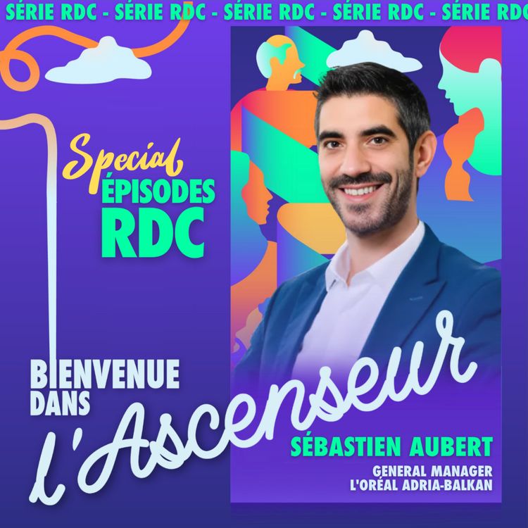 cover art for [RDC] Sébastien Aubert _ General Manager – L'Oréal Adria-Balkan