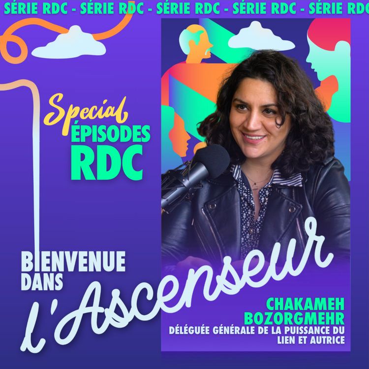 cover art for [RDC] Chakameh Bozorgmehr _ Déléguée générale de La Puissance du Lien et autrice