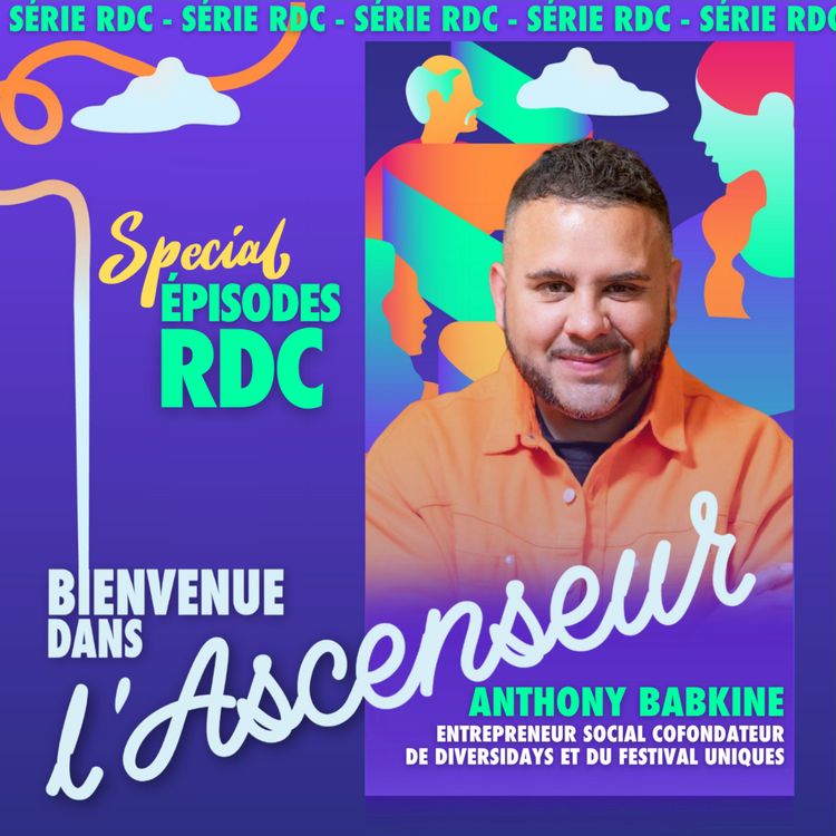 cover art for [RDC] Anthony Babkine _ Entrepreneur social, cofondateur de Diversidays et du Festival Uniques